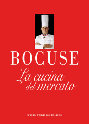 La copertina del libro "La Cucina del Mercato" di Paul Bocuse, pubblicata per la prima volta nel 1976. Credits Guido Tommasi Editore  